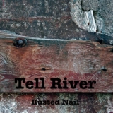 Tell River - Rusted Nail '2014 - Album