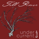 Tell River - Under Current '2016 - Album