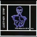 Leaether Strip - The Rebirth Of Agony '1996