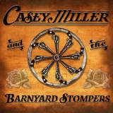 Barnyard Stompers - Casey Miller And The Barnyard Stompers '2016 - Album