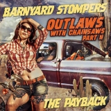 Barnyard Stompers - Outlaws With Chainsaws Part II: The Pay Back '2017 - Album