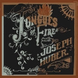 Joseph Huber - Tongues Of Fire '2012