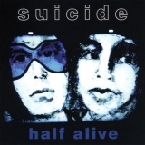 Suicide - Half Alive '2013