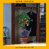 Adam French - You From The Rest EP '2018