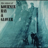 Koerner, Ray & Glover - The Return Of Koerner, Ray & Glover '1965