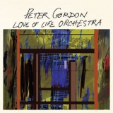Peter Gordon & The Love Of Life Orchestra - Peter Gordon Love Of Life Orchestra '2010