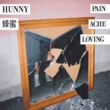 Hunny - Pain - Ache - Loving '2018