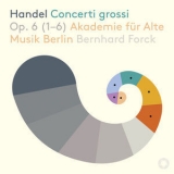 Akademie Fur Alte Musik Berlin - Handel - Concerti Grossi, Op. 6 Nos. 1-6 '2019
