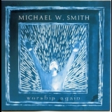 Michael W. Smith - Worship Again '2002