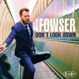 Ken Fowser - Don't Look Down '2018