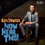 Ken Fowser - Now Hear This! '2017