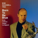 Bob Rockwell - Born To Be Blue '1994