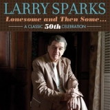 Larry Sparks - Lonesome And Then Some: A Classic 50th Celebration '2014