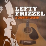 Lefty Frizzell - A Country Legend (2CD) '2008