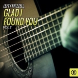 Lefty Frizzell - Glad I Found You, Vol.2 '2016