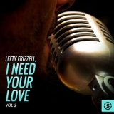 Lefty Frizzell - Lefty Frizzell, I Need Your Love, Vol.2 '2016