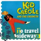 Kid Creole & The Coconuts - To Travel Sideways '2008 - Album