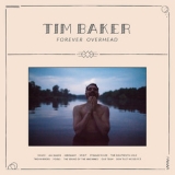 Tim Baker - Forever Overhead '2019