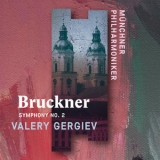 Munchner Philharmoniker & Valery Gergiev - Bruckner: Symphony No. 2 (Live) '2019 - Live album