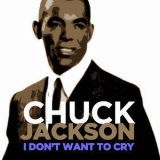 Chuck Jackson - I Don't Want To Cry '2017