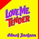 Chuck Jackson - Love Me Tender '2013
