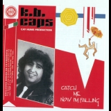 K.b. Caps - Catch Me Now I'm Falling '1989