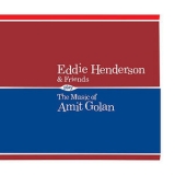 Eddie Henderson - Eddie Henderson & Friends Play The Music Of Amit Golan '2012 - Album