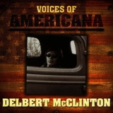 Delbert Mcclinton -  Voices Of Americana Delbert Mcclinton '2009 - Album