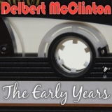 Delbert Mcclinton - The Early Years '2016 - Album