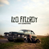 Izo Fitzroy - Say Something '2018