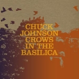 Chuck Johnson - Crows In The Basilica '2016 - Album