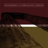 Chuck Johnson - A Struggle Not A Thought '2011 - Album