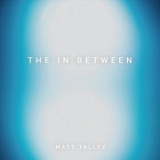 Matt Talley - The In Between '2018