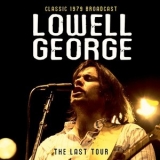 Lowell George - The Last Tour (Classic 1979 Broadcast) '2015 - Live album