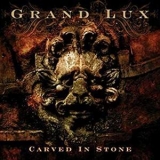 Grand Lux - Carved In Stone '2007