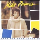 Mike Francis - Let's Not Talk About It '1984