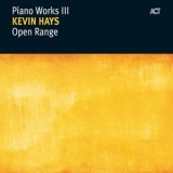 Kevin Hays - Open Range Piano Works III '2005 - Album