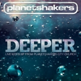 Planetshakers - Deeper: Live Worship From Planetshakers City Church '2018