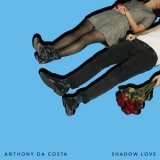Anthony Da Costa - Shadow Love '2019