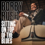 Bobby Rush - Sitting On Top Of The Blues '2019