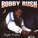 Bobby Rush - Night Fishin '2005