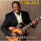 Mikael - Grooveology (Prelude) '2015