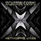 Sequential Dreams - Metamorphic Waves '2017
