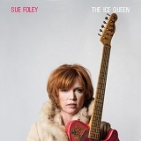 Sue Foley - The Ice Queen '2018