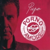 Pupo - Porno Contro Amore '2016 - Album