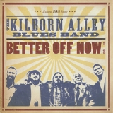 The Kilborn Alley Blues Band - Better Off Now '2010