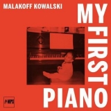 Malakoff Kowalski - My First Piano '2018