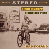 Chad Roland - Tired Hungry Homeless Poor '2019