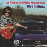 Les Wilson & The Mighty Houserockers - Blue Highway '2013