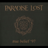 Paradise Lost - True Belief '97 '1997
